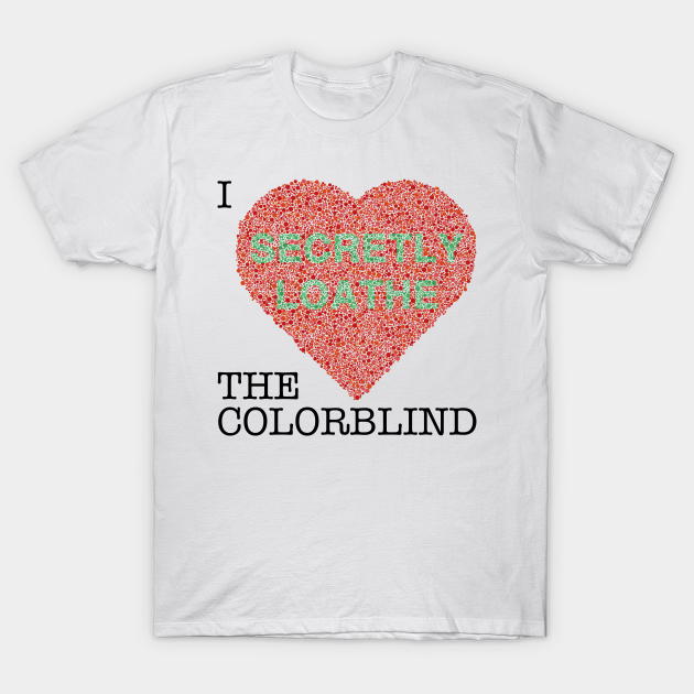 I Love The Colorblind Colorblind TShirt TeePublic